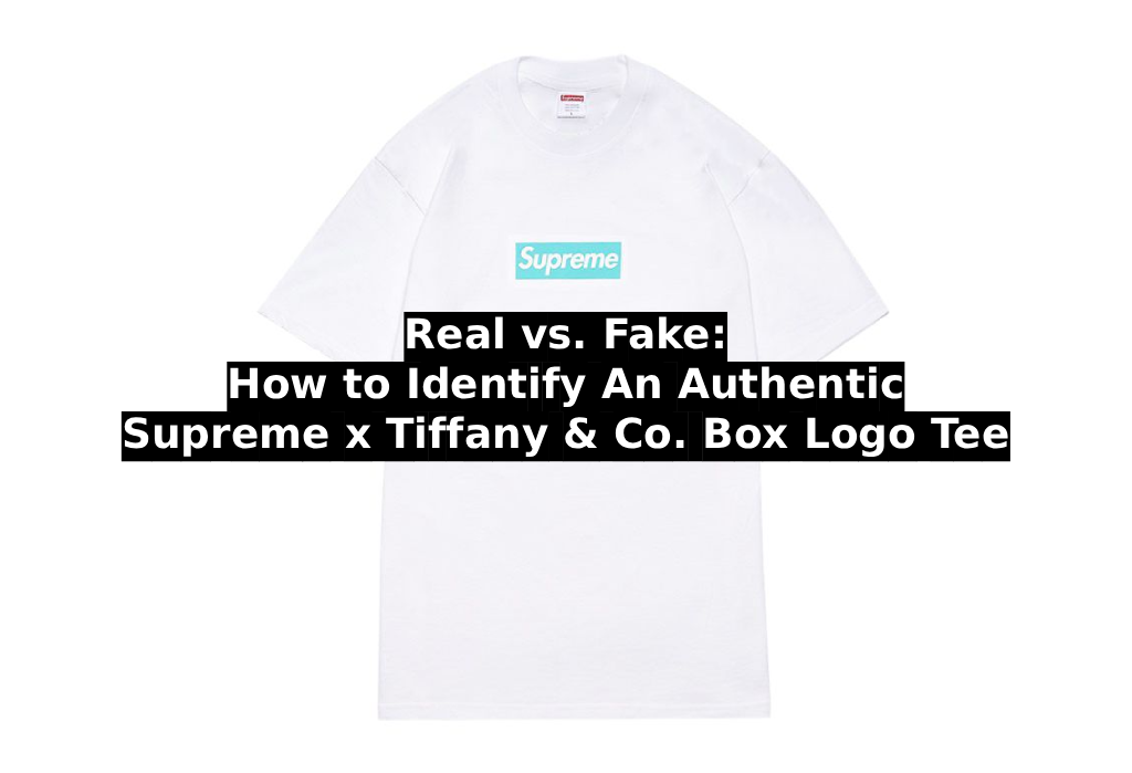Real vs. Fake: How to Identify An Authentic Supreme x Tiffany & Co