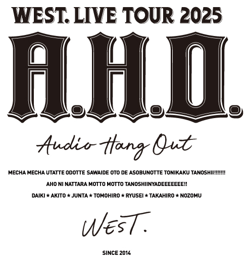 WEST. LIVE TOUR 2025 AHO -Audio Hang Out-｜STARTO ENTERTAINMENT